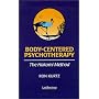 Body-Centered Psychotherapy: The Hakomi Method : The Integrated Use of Mindfulness, Nonviolence and the Body