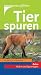  : Tierspuren: Nester, Baue, F&auml;hrten, Fra&szlig;spuren. Extra: Federn und Spurentypen