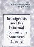 Immigrants and the Informal Economy in Southern Europe