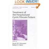 Treatment of the Hospitalized Cystic Fibrosis Patient (Lung Biology in Health and Disease, vol.... by David M. Orenstein and Robert C. Stern