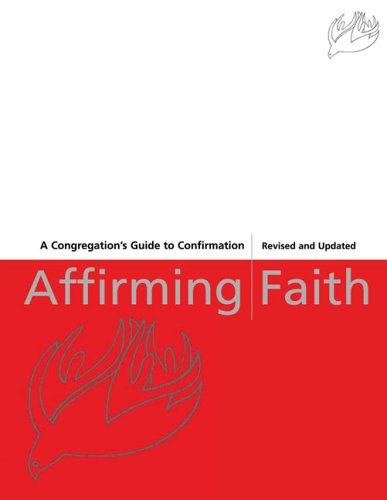 Affirming Faith: A Congregation's Guide to Confirmation