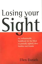 Losing Your Sight: A Handbook for the Visually Impaired