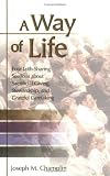 A Way of Life: Four Faith-Sharing Sessions about Sacrificial Giving, Stewardship, and Grateful Caretaking
