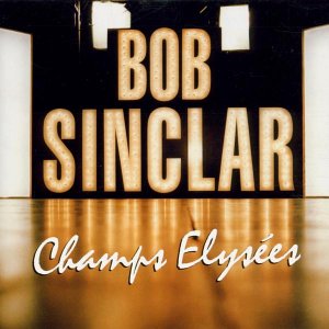 Bob Sinclar - Champs Elysee - Zortam Music