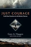 Just Courage: Gods Great Expedition for the Restless Christian
