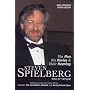 Steven Spielberg: The Man, His Movies and Their Meaning