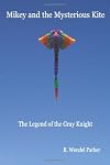 Mikey And The Mysterious Kite: The Legend Of The Gray Knight (Volume 1)