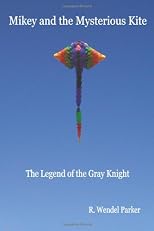 Mikey And The Mysterious Kite: The Legend Of The Gray Knight (Volume 1)