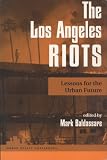 The Los Angeles Riots: Lessons For The Urban Future (Urban Policy Challenges)