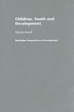 Children, Youth and Development (Routledge Perspectives on Development)