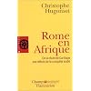 Rome en Afrique : De la chute de Carthage aux d�buts de la conqu�te arabe