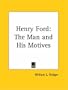 Henry Ford: The Man and His Motives
