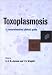 Toxoplasmosis: A Comprehensive Clinical Guide