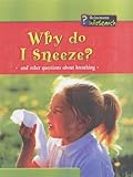 Why do I sneeze? : and other questions about breathing
