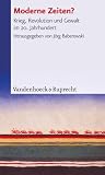 Moderne Zeiten? Krieg, Revolution und Gewalt im 20 - Jahrhundert - 