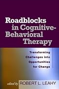 Roadblocks in Cognitive-Behavioral Therapy: Transforming Challenges into Opportunities for Change