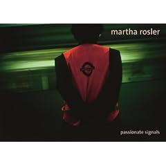 Martha Rosler - Passionate Signals.: If Not Now, When?