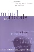 Mind and Morals: Essays on Ethics and Cognitive Science