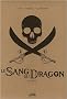 Le Sang du Dragon : Int�grale Tomes 1 � 3