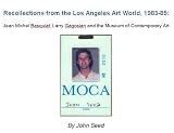 Recollections from the Los Angeles Art World, 1983-85: Jean Michel Basquiat, Larry Gagosian, The Museum of Contemporary Art