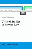Critical Studies in Private Law: A Treatise on Need-Rational Principles in Modern Law (Law and Philosophy Library)