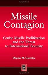 Missile Contagion: Cruise Missile Proliferation and the Threat to International Security (Praeger Security International)