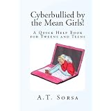 Cyberbullied by the Mean Girls! - A Quick Help Book for Tweens and Teens