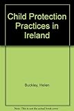 Child protection practices in Ireland : a case study