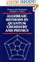 Algebraic Methods in Quantum Chemistry and Physics (Mathematical Chemistry)