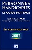 Personnes handicap�es : Le Guide pratique 2002