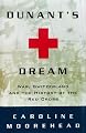 Dunant's Dream: War, Switzerland and the History of the Red Cross