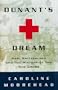 Dunant's Dream: War, Switzerland and the History of the Red Cross