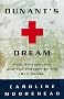 Dunant's Dream: War, Switzerland and the History of the Red Cross