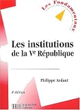 Les institutions de la Ve R�publique, 8e �dition
