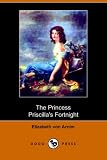 The Princess Priscilla s Fortnight (Dodo Press)