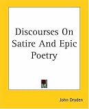 Discourses On Satire And Epic Poetry