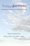 Suspended Adolescence: Understanding and Dealing with Teenage Substance Abusers