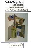 Certain Things Last: The Selected Short Stories of Sherwood Anderson