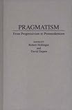 Pragmatism : from progressivism to postmodernism