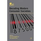 Decoding Modern Consumer Societies (Worlds of Consumption)