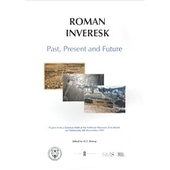 Roman Inveresk: Past, Present and Future - Papers from a Seminar Held at the National Museum of Scotland on Wednesday 8th December 1999