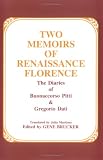 Two Memoirs of Renaissance Florence: The Diaries of Buonaccorso Pitti and Gregorio Dati
