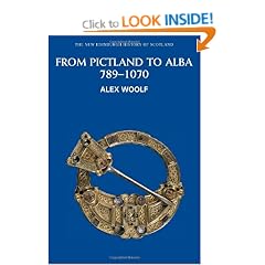From Pictland to Alba: Scotland, 789-1070 (New Edinburgh History of Scotland)