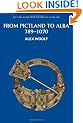 From Pictland to Alba: Scotland, 789-1070 (New Edinburgh History of Scotland)