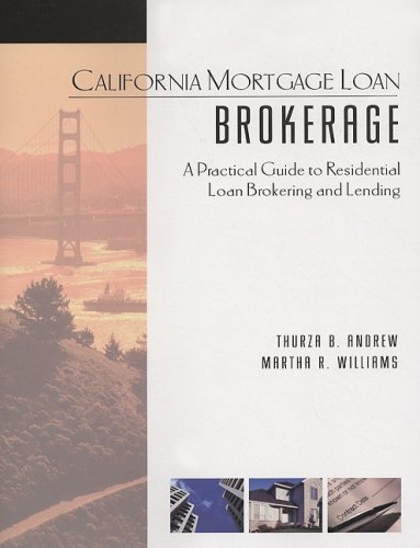 California Mortgage Loan Brokerage: A Practical Guide to Residential Loan California Mortgage Loan Brokerage: A Practical Guide to Residential Loan
