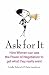 Ask for It: How Women Can Get What They Really Want - At Work and at Home: How Women Can Use the Power of Negotiation to Get What They Really Want