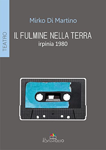 Il fulmine nella terra. irpinia 1980 (Italian Edition)