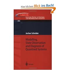 Modelling, State Observation and Diagnosis of Quantised Systems (Lecture Notes in Control and Information Sciences)