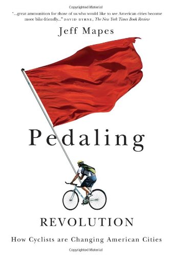 pedaling revolution how cyclists are changing american cities