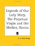 Legends of Our Lady Mary, The Perpetual Virgin and Her Mother, Hanna